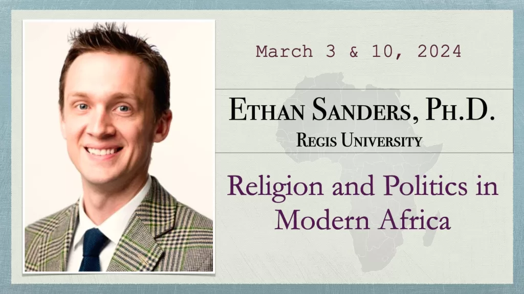 Ethan Sanders: Religion and Politics in Modern Africa, March 3 & 10, 2024