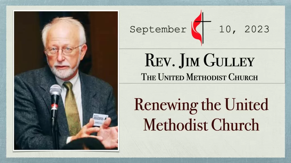 Rev. Jim Gulley: Renewing the United Methodist Church, September 10, 2023